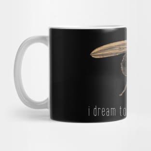 I dream to be a butterfly. Mug